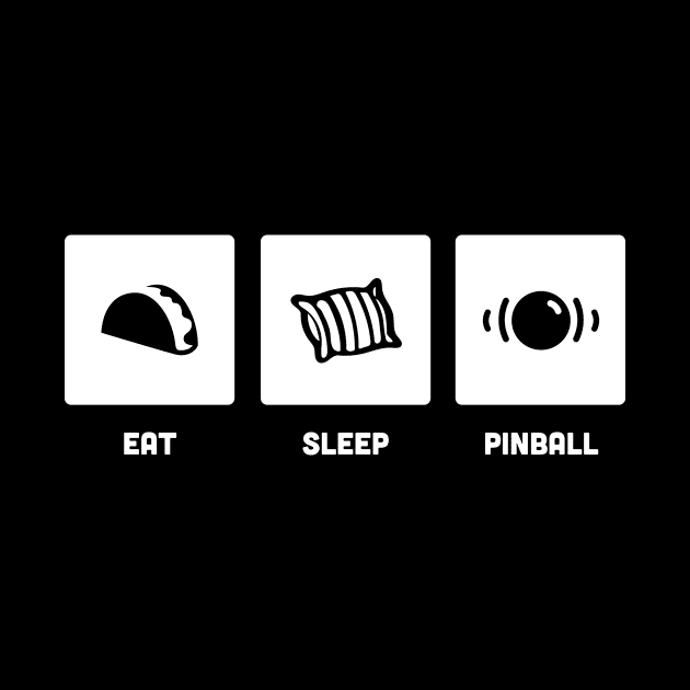 Eat, Sleep, Pinball | Retro Pinball Arcade Design by MeatMan