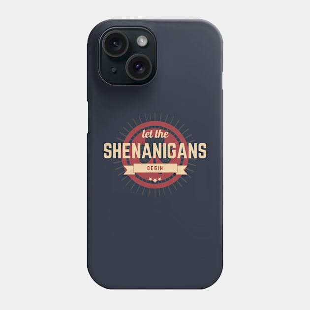 Let the Shenanigans Begin - St. Patrick's Day gift for men Phone Case by yassinebd