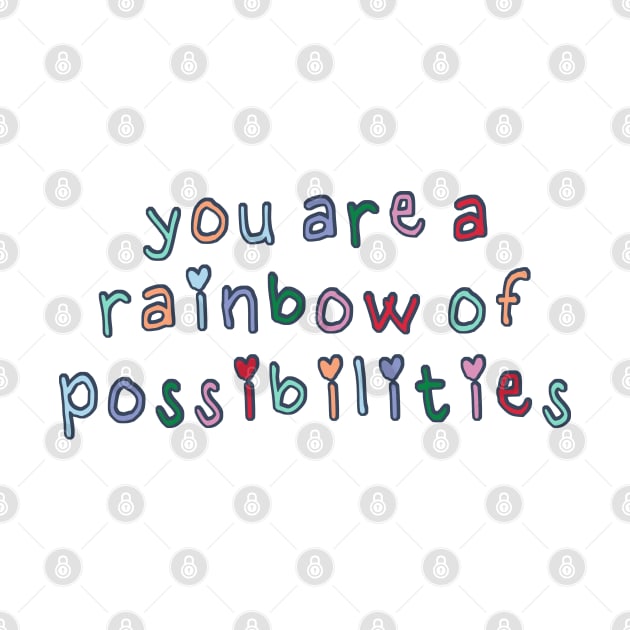 You Are a Rainbow of Possibilities by co-stars