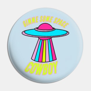 Give Me Some Space Cowboy Pin