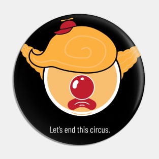 Let's End This Circus Pin