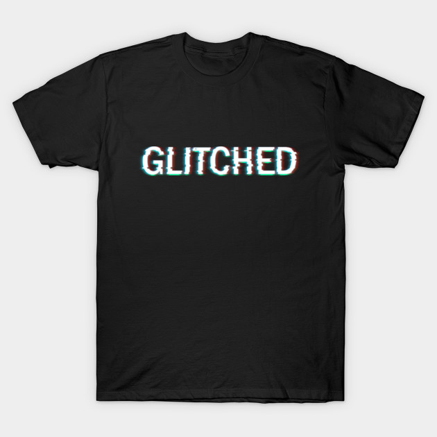 Glitched Glitched T Shirt Teepublic - shirt glitch roblox