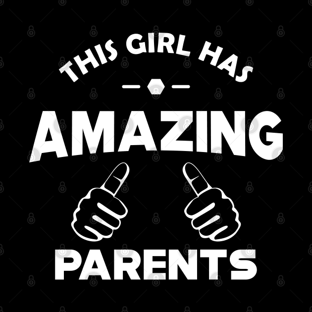 Daughter - This girl has amazing parent by KC Happy Shop