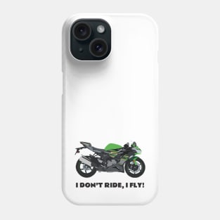 I don't ride, I fly! Kawasaki Ninja ZX-6R Phone Case