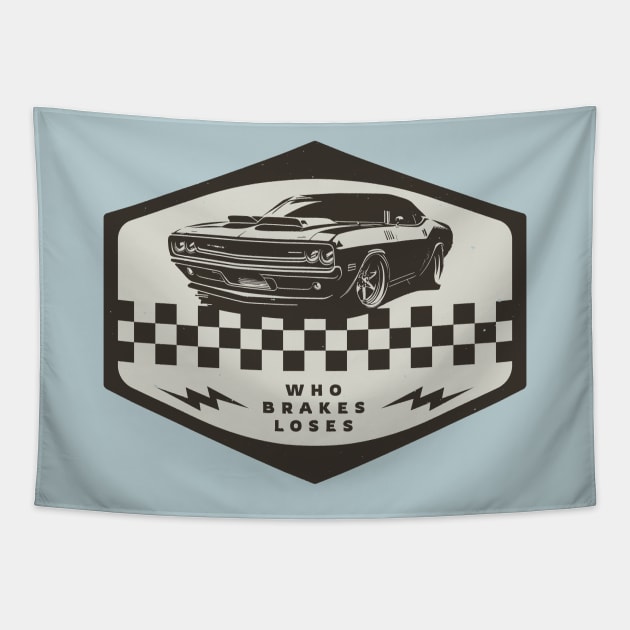 Who Brakes Loses Muscle Car Lover Racing Tapestry by Foxxy Merch