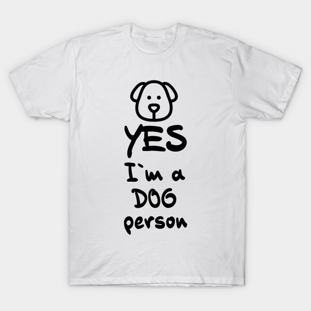 Discover YES, I`m a DOG person Awesome Gift Idea for Pet Owners - Dogs - T-Shirt