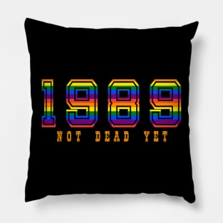 1989 NOT DEAD YET Pillow