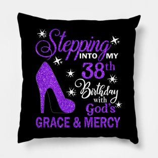 Stepping Into My 38th Birthday With God's Grace & Mercy Bday Pillow