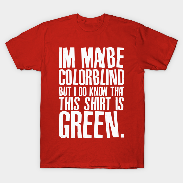 Color Joke Men Women Green - Humorous - T-Shirt | TeePublic