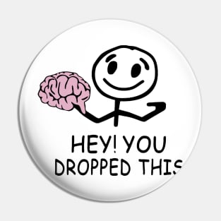 Brain hey you dropped this Pin