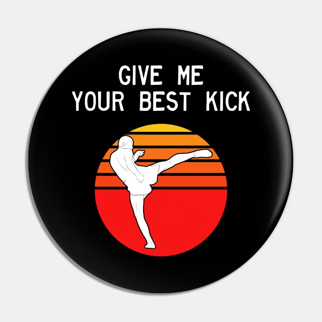Man Kickboxer Man Muay Thai - Give Me Your Best Kick Pin by coloringiship