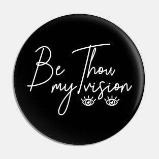 Be Thou my vision Pin