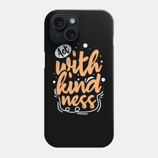 Act with Kindness Unity Day Teacher Antibulliyng Be Kind Design Phone Case