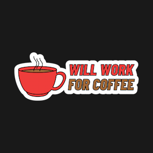 Funny Coffee Lovers Gift Will Work For Coffee T-Shirt