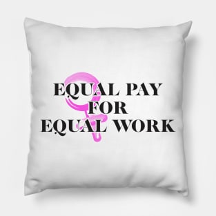 Equality! Equal pay for equal work. Pillow