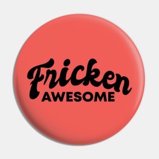 Fricken Awesome Red Style Pin