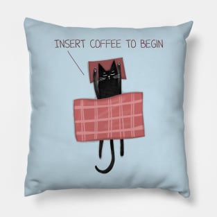 Cartoon funny black cat and the inscription "Insert coffee to begin". Pillow