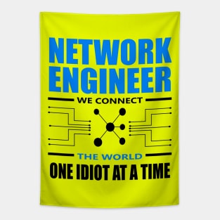 network engineer we connect the world one idiot at a time Tapestry