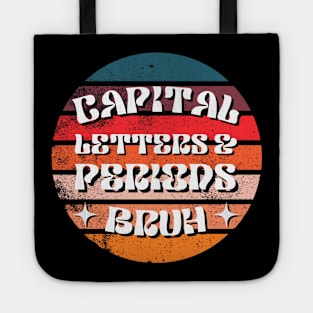 Capital Letters And Periods Bruh Funny Teacher Tote