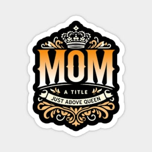 Matriarch Crown Queen Of The House Proud Mother Beloved Mom Magnet