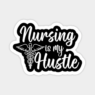 Nursing Is My Hustle Magnet