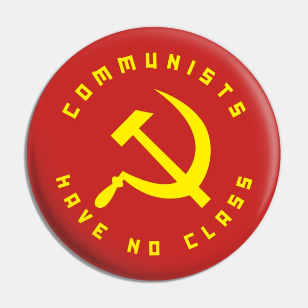 Communists Have No Class Pin by dumbshirts