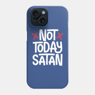 Not Today Satan Phone Case