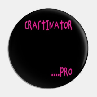 Crastinator ....Pro Pin