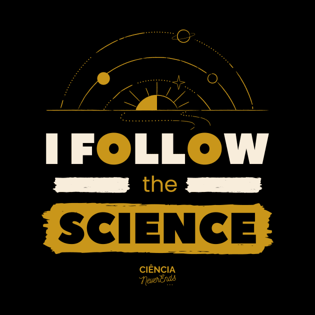 I Follow the Science by CienciaNeverEnds