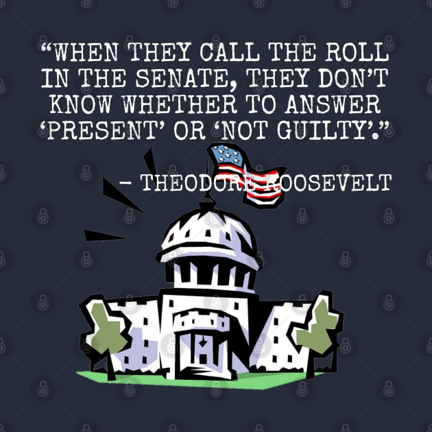 When they call the roll in the Senate... by Among the Leaves Apparel