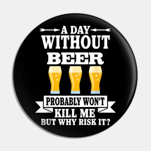 Beer A Day Without Beer Pin