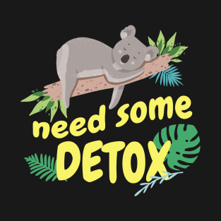 Koala need Detox funny T-Shirt