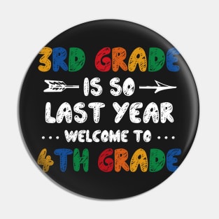 3rd Grade Is So Last Year Welcome To 4th Grade Teachers Gift Pin