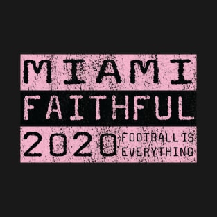 Football Is Everything - Inter Miami CF Faithful T-Shirt