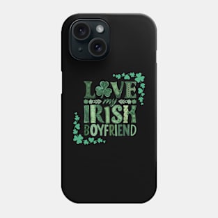 I Love My Irish Boyfriend Phone Case