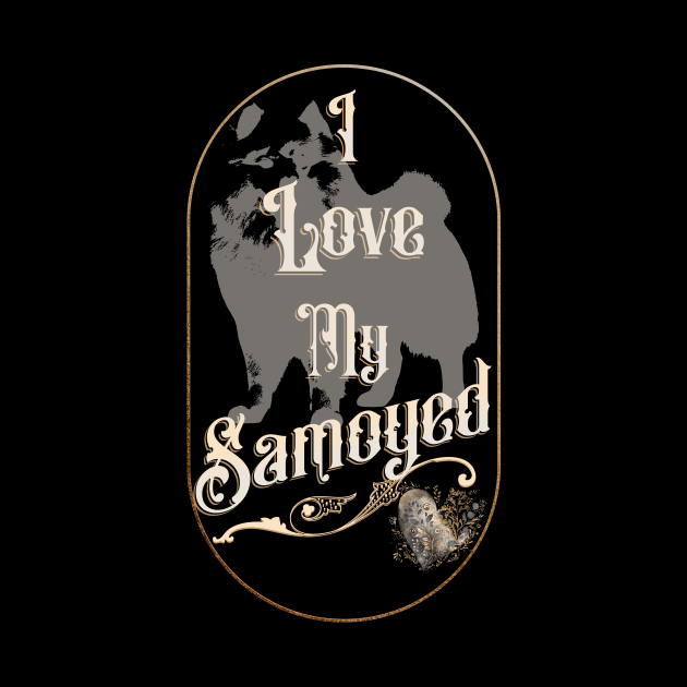 I Love My Samoyed Golden by HSH-Designing