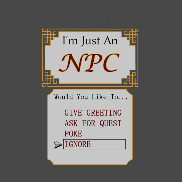 I'm an NPC Video Game Gamer by Smagnaferous