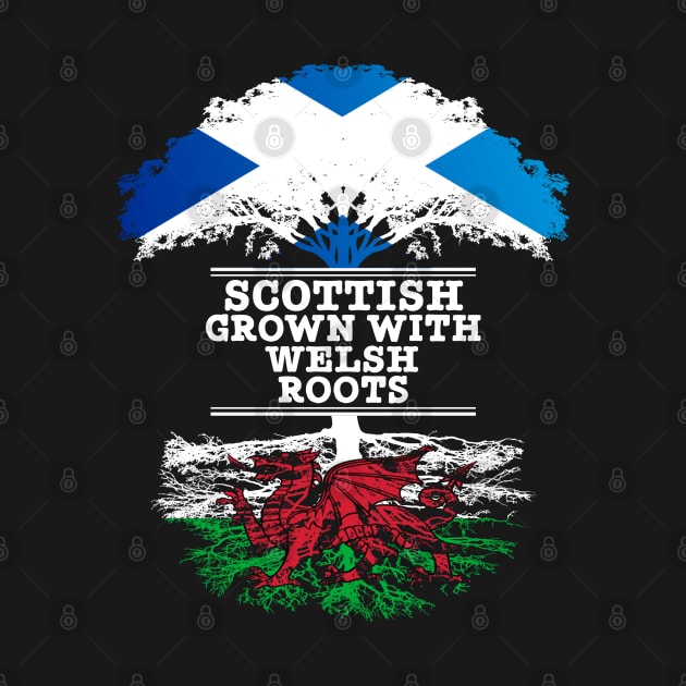 Scottish Grown With Welsh Roots - Gift for Welsh With Roots From Wales by Country Flags