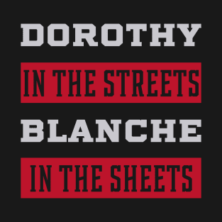 Dorothy in the Streets - Gift Funny T-Shirt