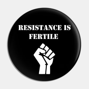 Resistance is fertile Pin