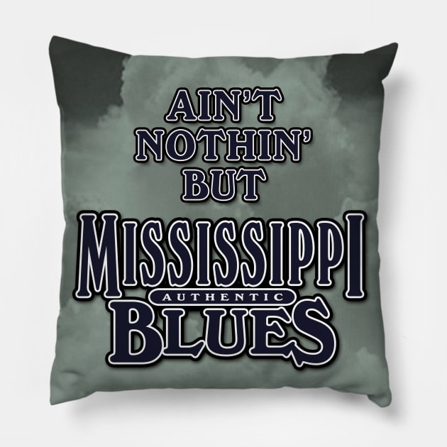 Ain't Nothin' But Authentic - Mississippi Blues Pillow by PLAYDIGITAL2020