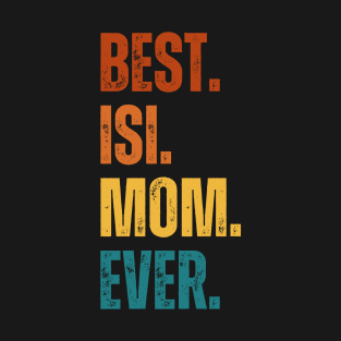 Best. Isi. Mom. Ever. T-Shirt