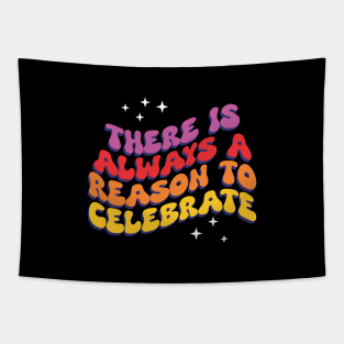 There is Always a Reason to Celebrate - Inspirational Tapestry