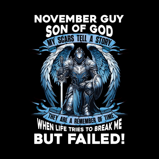 November Guy Son Of God Knight With Angel Wings My Scars Tell A Story Life Tries To Break Me But Failed by D'porter