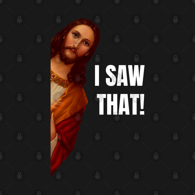 Jesus Meme I Saw That by Starseeker