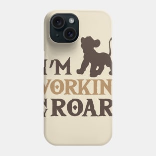 Lion King - I'm working on my Roar! Phone Case