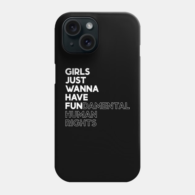 Girls Just Wanna Have Fun (Fundamental) Human Rights - White Distressed Phone Case by yoveon