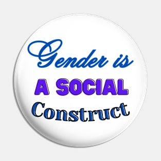 GENDER IS A SOCIAL CONSTRUCT Pin