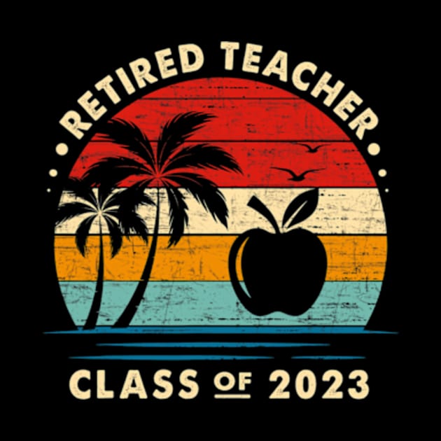 Retired Teacher Class Of 2023 Retirement by cloutmantahnee