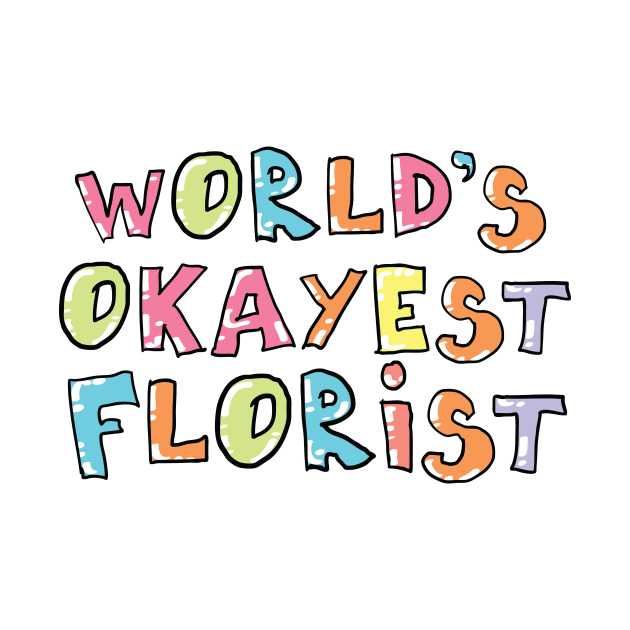 World's Okayest Florist Gift Idea by BetterManufaktur